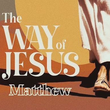 The Way of Jesus – Matthew: Little Faith
