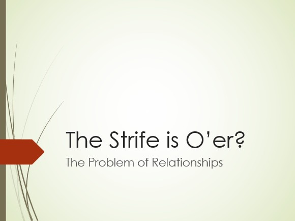 The Strife is O’er?