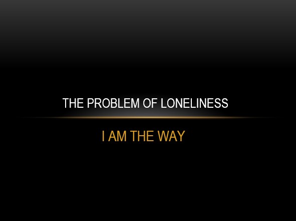 The 911 Generation:  The Problem of Loneliness